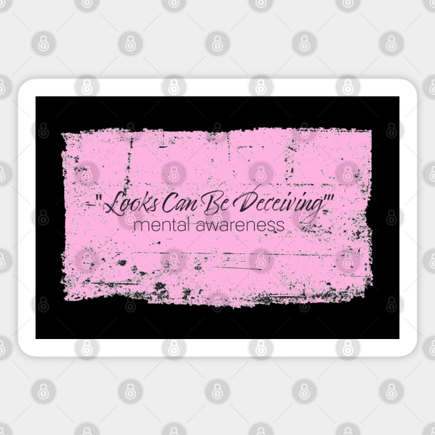 Looks Can Be Deceiving - Mental Awareness - Pink Magnet by Whites Designs